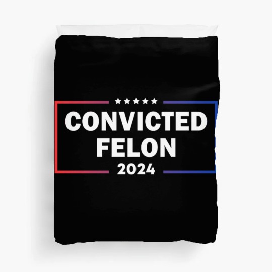convicted felon 2024 Duvet Covers