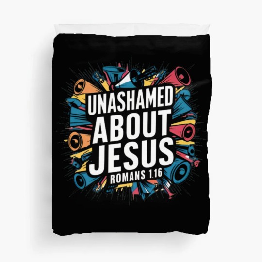 Unashamed About Jesus Duvet Covers