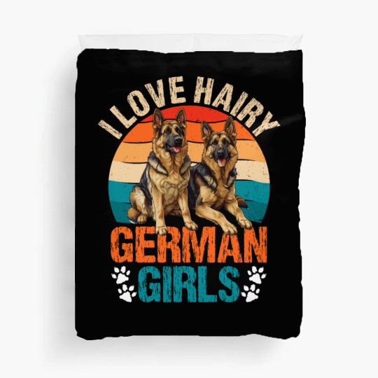 German Shepherd Dog I LOVE HAIRY GERMAN GIRLS Duvet Covers
