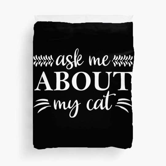 Ask Me About My Cat Duvet Covers