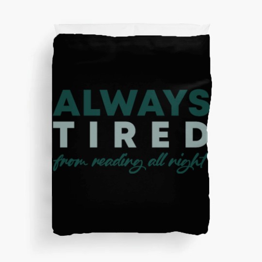 Always tired from reading all night Duvet Covers