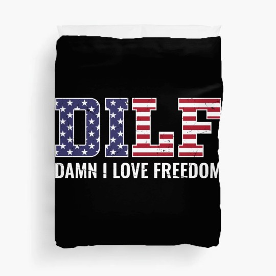 DILF - Damn I Love Freedom, USA Patriotic July 4th Duvet Covers