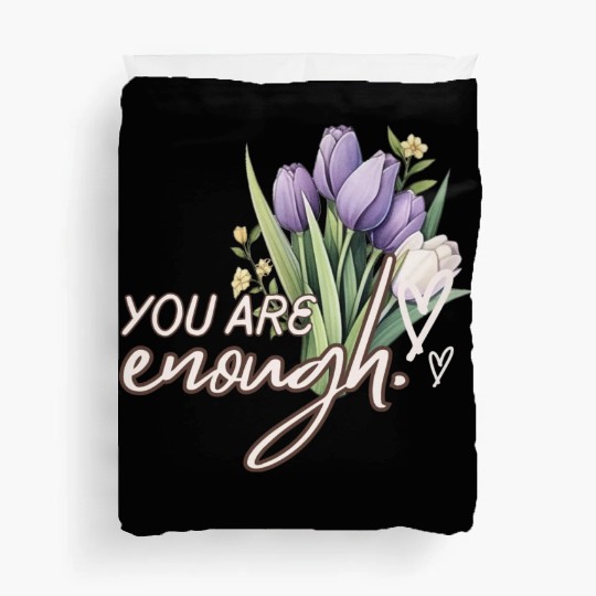 You Are Enough Bouquet Duvet Covers
