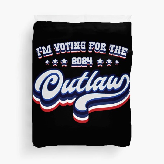I'm Voting For The Outlaw - Elections 2024 Duvet Covers