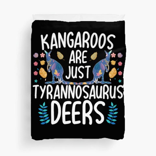 Kangaroos Are Just Tyrannosaurus Deers Funny Kanga Duvet Covers
