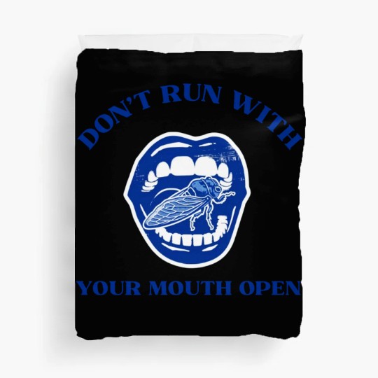 Cicada Funny Gift Don't Run with Your Mouth Open Duvet Covers