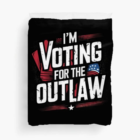 I’M VOTING FOR THE OUTLAW Duvet Covers