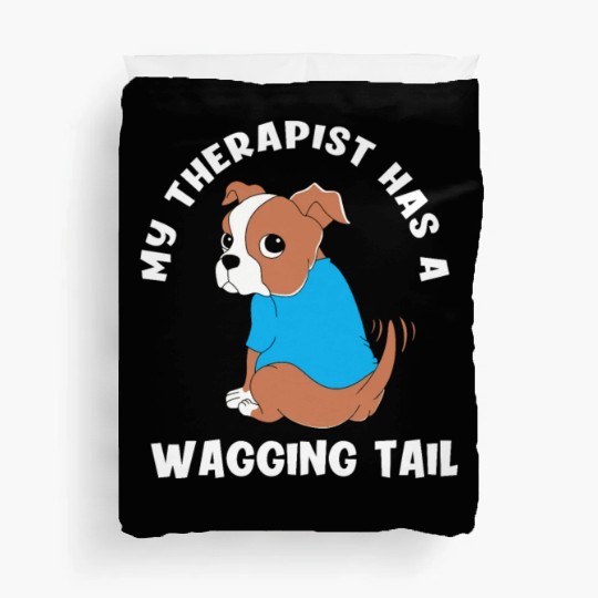 My Therapist Has A Wagging Tail Cute Therapy Dog Duvet Covers