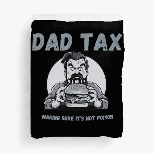 DAD TAX MAKING SURE IT'S NOT POISON Duvet Covers