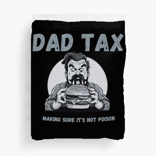 DAD TAX MAKING SURE IT'S NOT POISON Duvet Covers