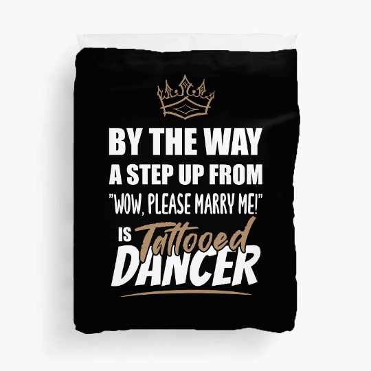 Tattooed Dancer / Dance Teacher is the best. Duvet Covers