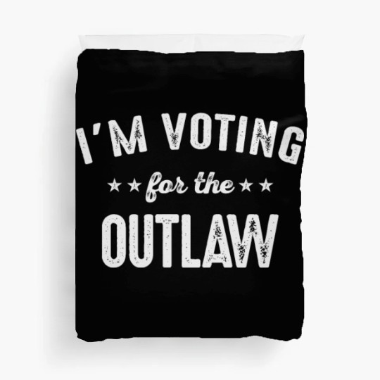 I'm Voting For The Outlaw Duvet Covers