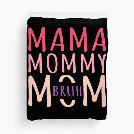 Mama Mommy Mom Bruh Mothers Day Duvet Covers