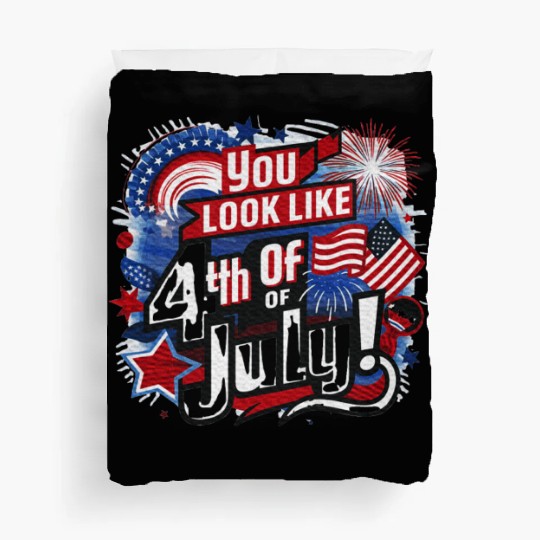 You Look Like The 4th Of July I want A Hotdog Duvet Covers