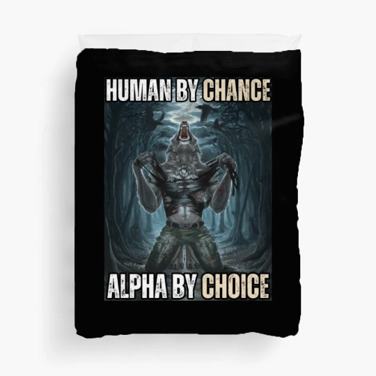 Human By Chance Alpha By Choice Alpha Wolf Meme Duvet Covers