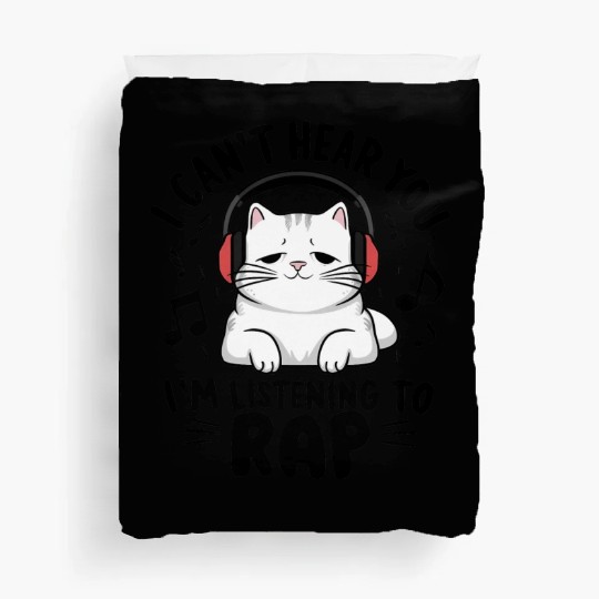 Cute Cat I Can't Hear You I'm Listening To Rap Duvet Covers