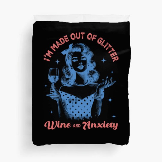 Im made out of Glitter wine and anxiety Duvet Covers