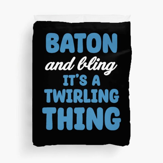 Baton And Bling It's A Twirling Thing Marching Duvet Covers