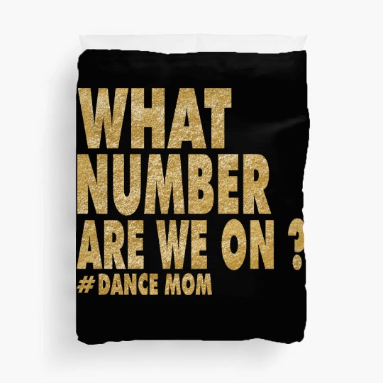 What Number Are We On Dance Funny Dance Mom life Duvet Covers