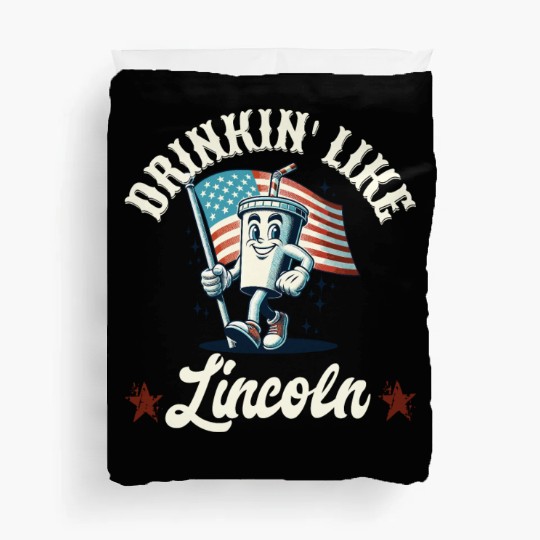 Drinkin' Like Lincoln 4th Of July Memorial Day Duvet Covers