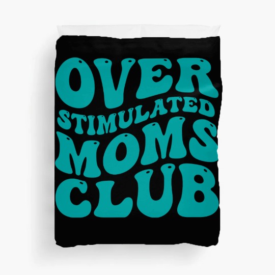 over stimulated moms club Duvet Covers