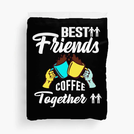 Best Friend Coffee Together - Friendship Day Duvet Covers