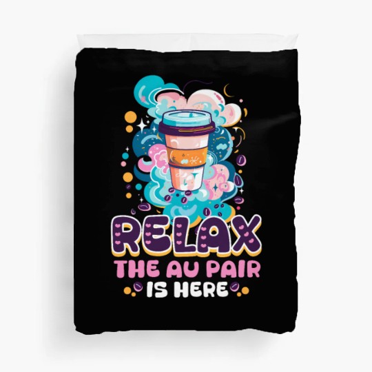 Au Pair Relax, The Au Pair Is Here Duvet Covers