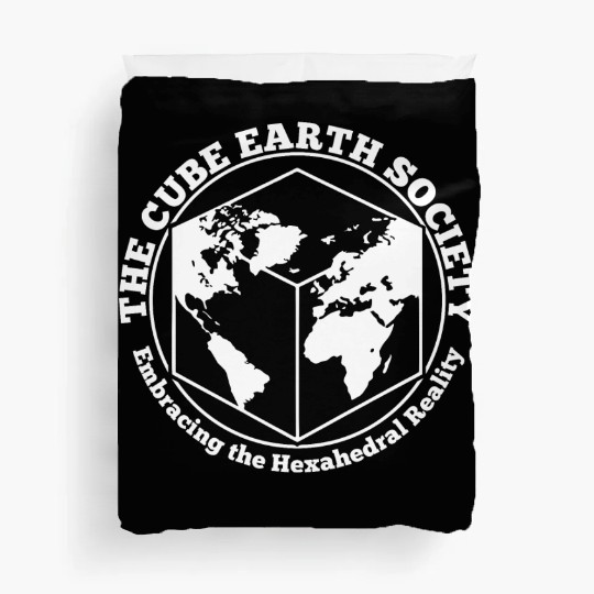 Cube Earth Society, we are better than Round Earth Duvet Covers