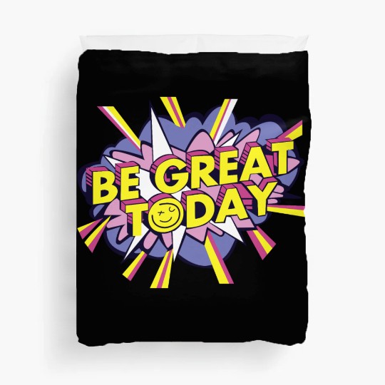 Be Great Today Duvet Covers