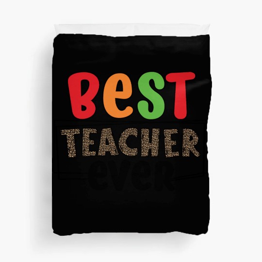 best Teacher ever Duvet Covers