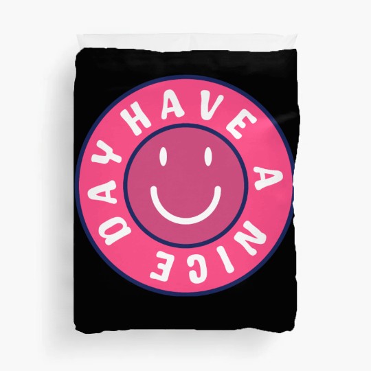 Have a nice day Duvet Covers