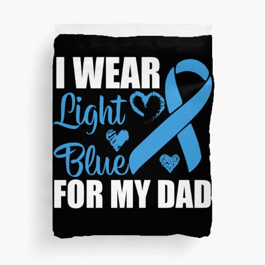 I wear Light Blue for my dad Prostate cancer Duvet Covers