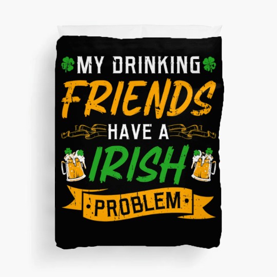 St Patricks Day Drinking Friends Irish Problem Duvet Covers
