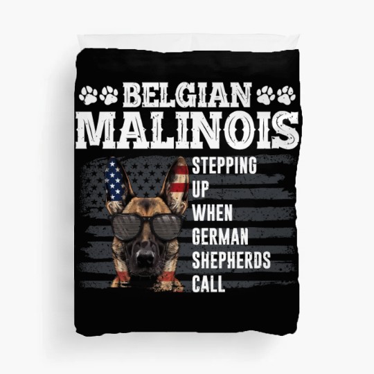 BELGIAN MALINOIS STEPPING UP WHEN SHEPHERDS CALL Duvet Covers