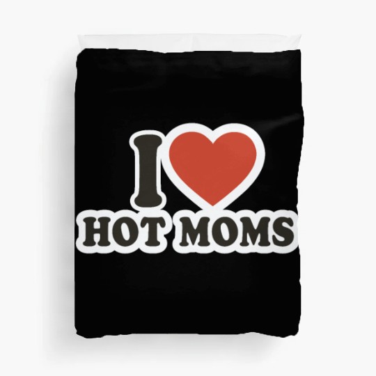 I Love Hot Moms Duvet Covers Funny Mother's Day Heart