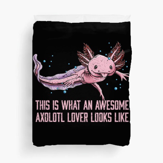 This Is an Awesome Axolotl Lover Looks Like Animal Duvet Covers