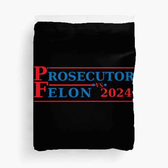 Prosecutor Vs Felon Funny Voting Election 2024 Duvet Covers