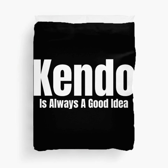 Kendo Is Always A Good Idea Ninjutsu Fencing Duvet Covers
