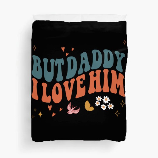 Funny Retro Style Love quote but Daddy I Love him Duvet Covers