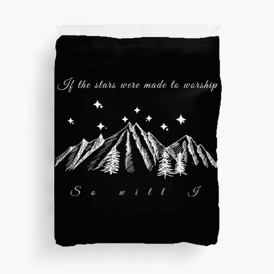 If the stars were made to worship so will I. Chris Duvet Covers