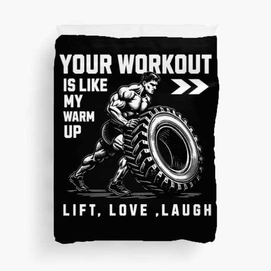 Your Workout Is Like My Warm Up Gym Motivation Duvet Covers