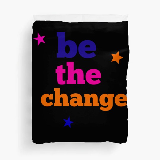 be the change Duvet Covers