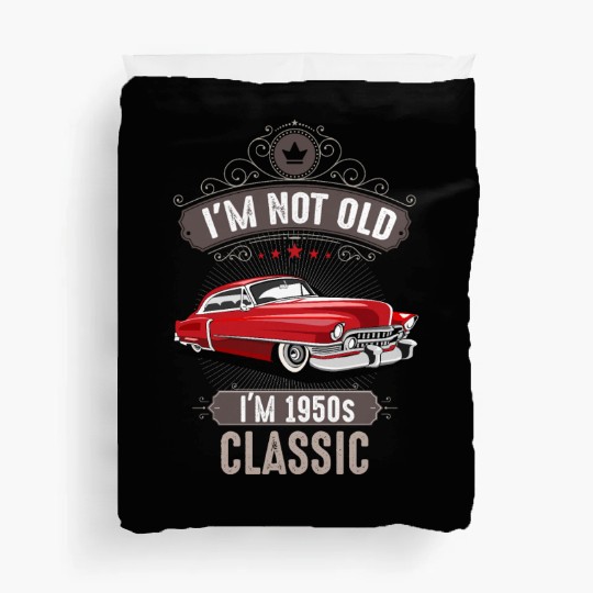 IM NOT OLD IM 1950s CLASSIC Car Lover Birthday Duvet Covers