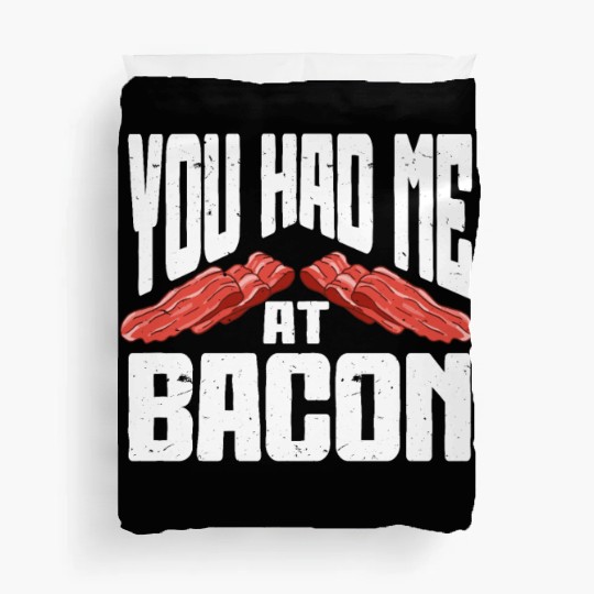 You Had Me At Bacon Duvet Covers