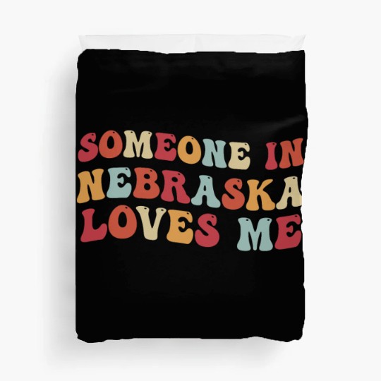 Someone In Nebraska Loves Me Duvet Covers