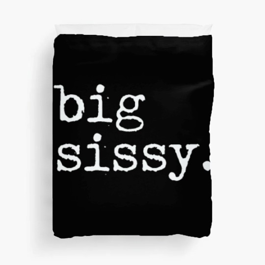 Big Sissy Duvet Covers