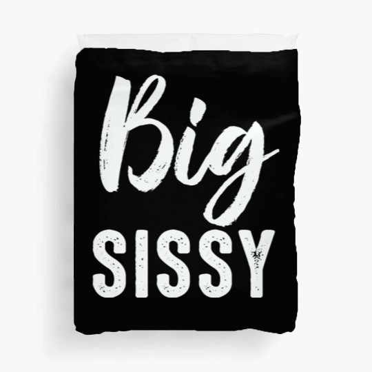 Big Sissy Duvet Covers