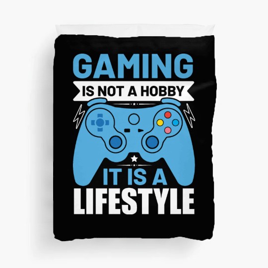 Gaming is not a hobby it is a lifestyle Duvet Covers