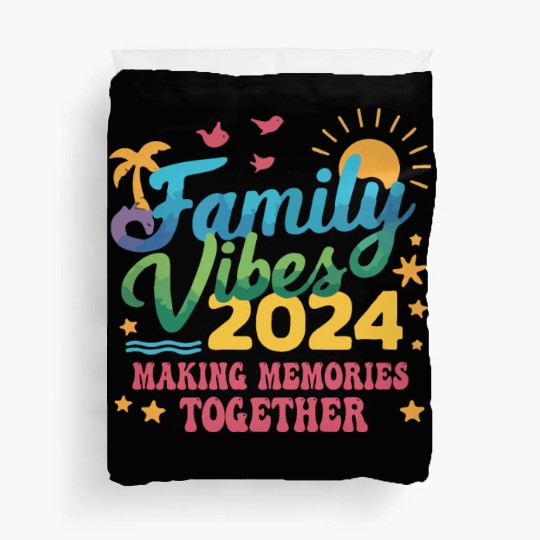 Family 2024 Vibes Family Vacation Making Memories Duvet Covers