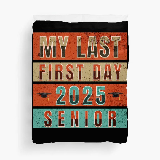 MY FIRST LAST DAY CLASS OF 2025 SENIOR Duvet Covers